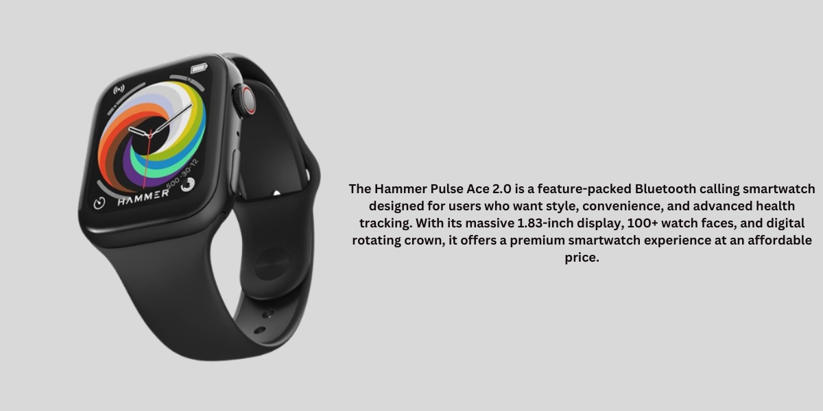 he Hammer Pulse Ace 2.0 is a feature-packed Bluetooth calling smartwatch designed for users who want style, convenience, and advanced health tracking. With its massive 1.83-inch display, 100+ watch faces, and digital rotating crown, it offers a premium smartwatch experience at an affordable price.