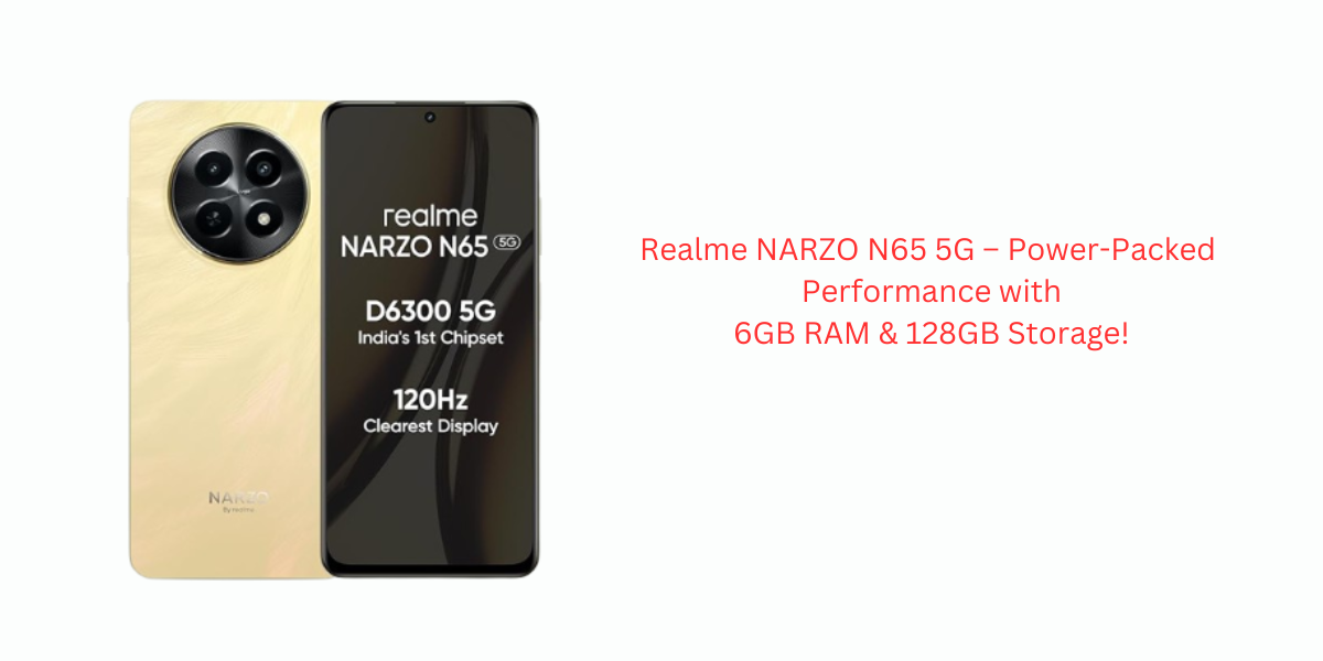 Realme NARZO N65 5G – Power-Packed Performance with 6GB RAM & 128GB Storage!